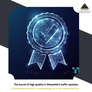 The secret of high quality in Shawahid's traffic systems